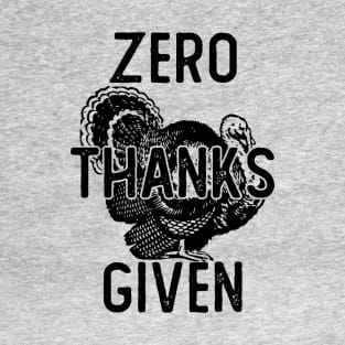 ZERO THANKS GIVEN T-Shirt